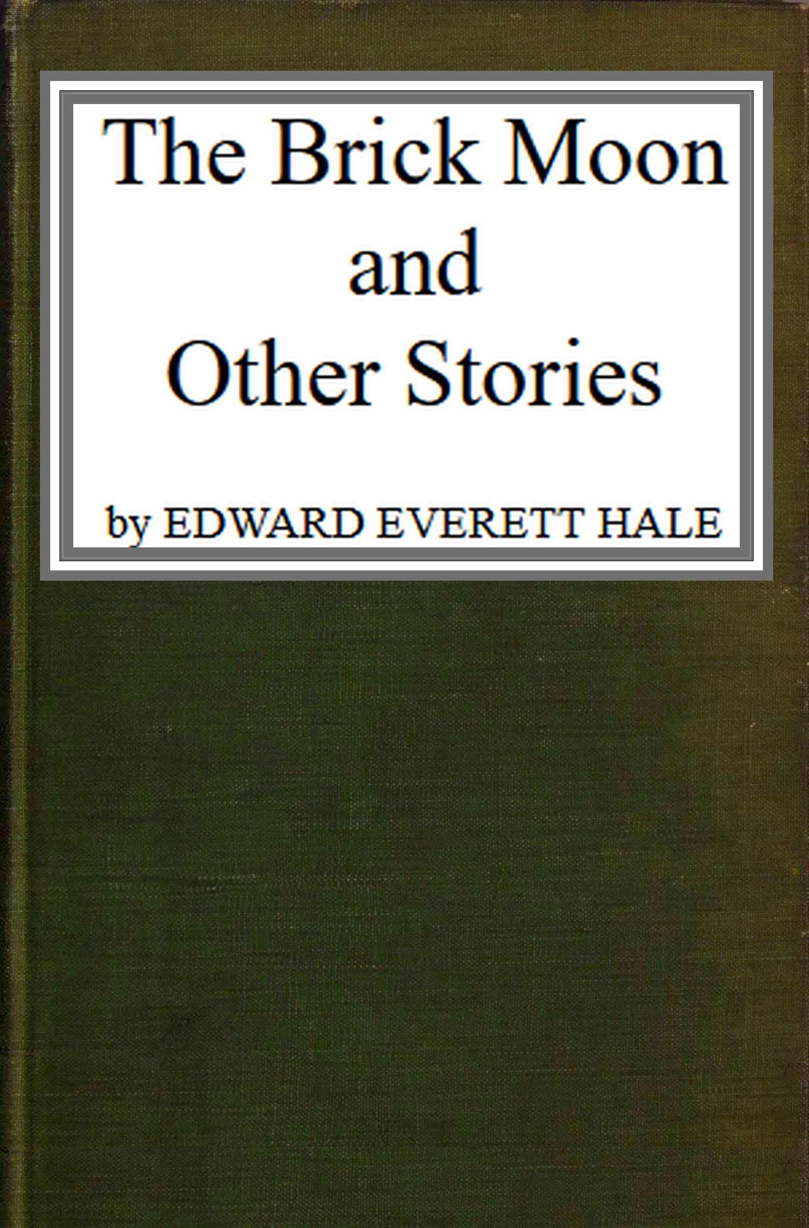 The Brick Moon, and Other Stories