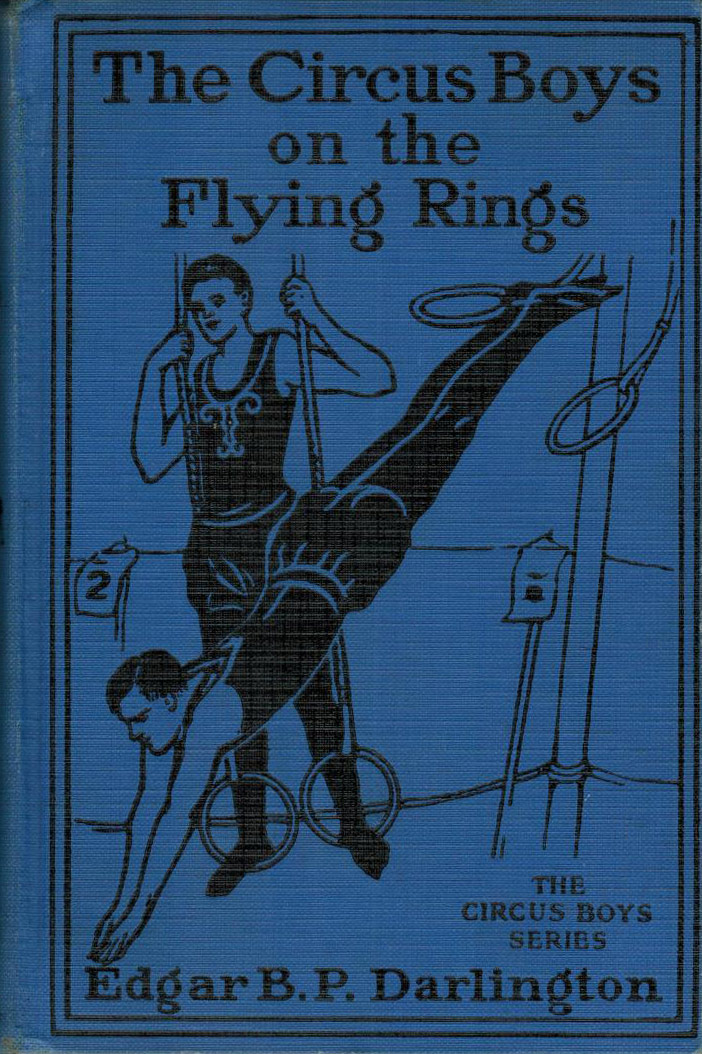 The Circus Boys on the Flying Rings; Or, Making the Start in the Sawdust Life The Circus Boys on the Flying Rings; Or, Making the Start in the Sawdust Life