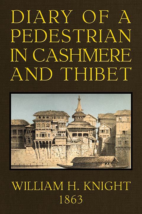 Diary of a Pedestrian in Cashmere and Thibet Diary of a Pedestrian in Cashmere and Thibet