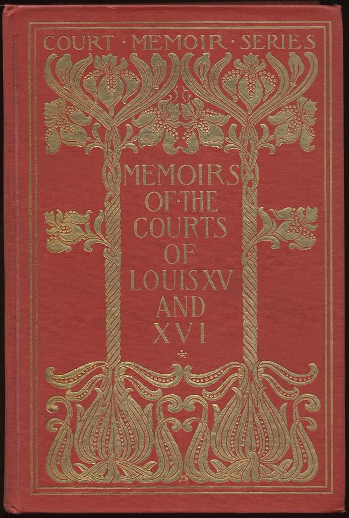 Memoirs of the Courts of Louis XV and XVI. — Complete
Being secret memoirs of Madame Du Hausset, lady's maid to Madame de Pompadour, and of the Princess Lamballe