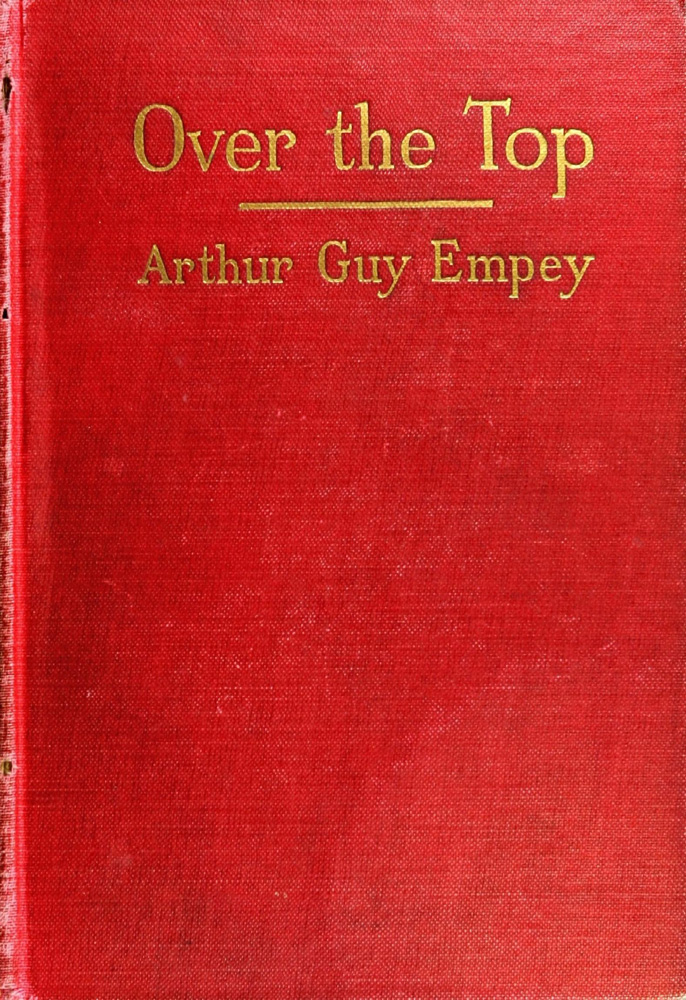 "Over the Top," by an American Soldier Who Went
Together with Tommy's Dictionary of the Trenches