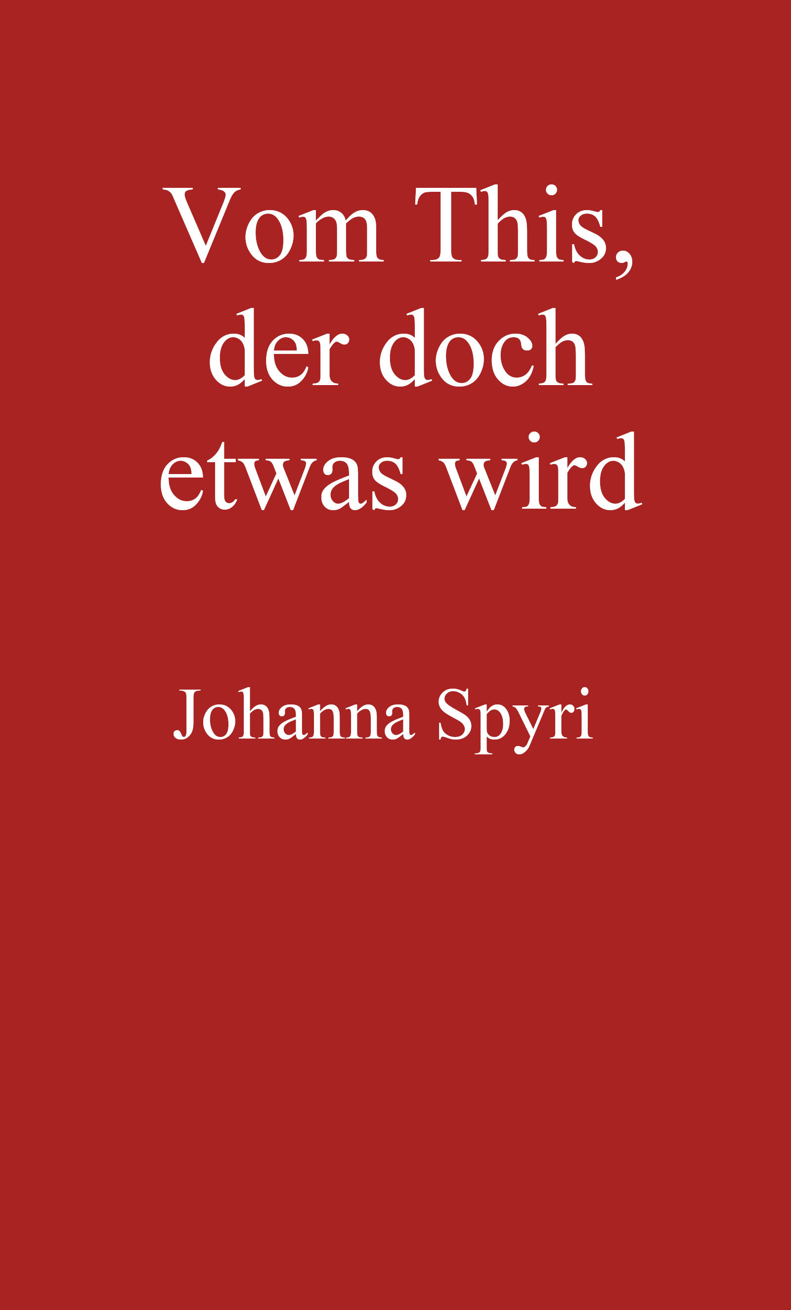 Vom This, der doch etwas wird Erzählung Vom This, der doch etwas wird Erzählung