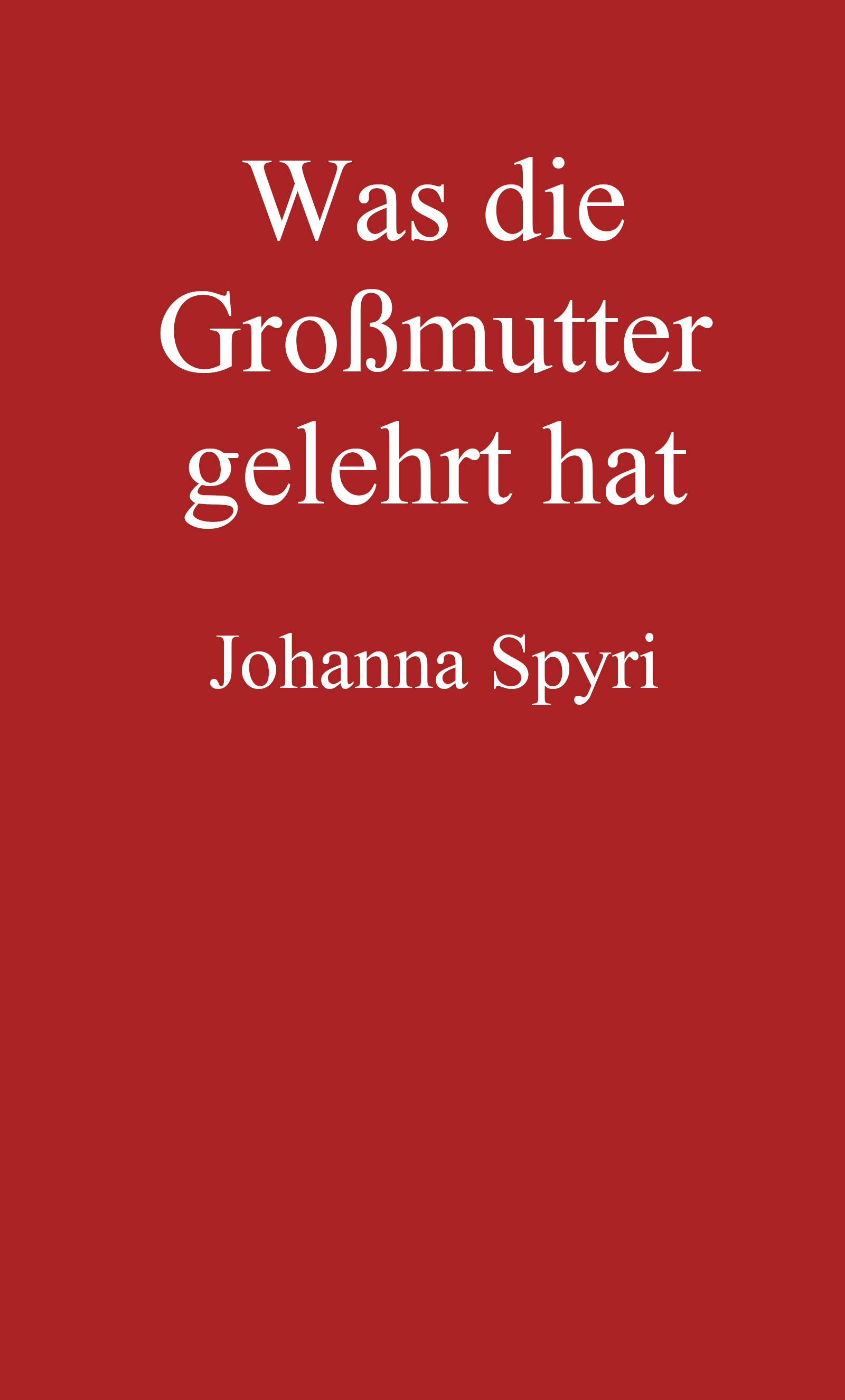 Was die Großmutter gelehrt hat
Erzählung
