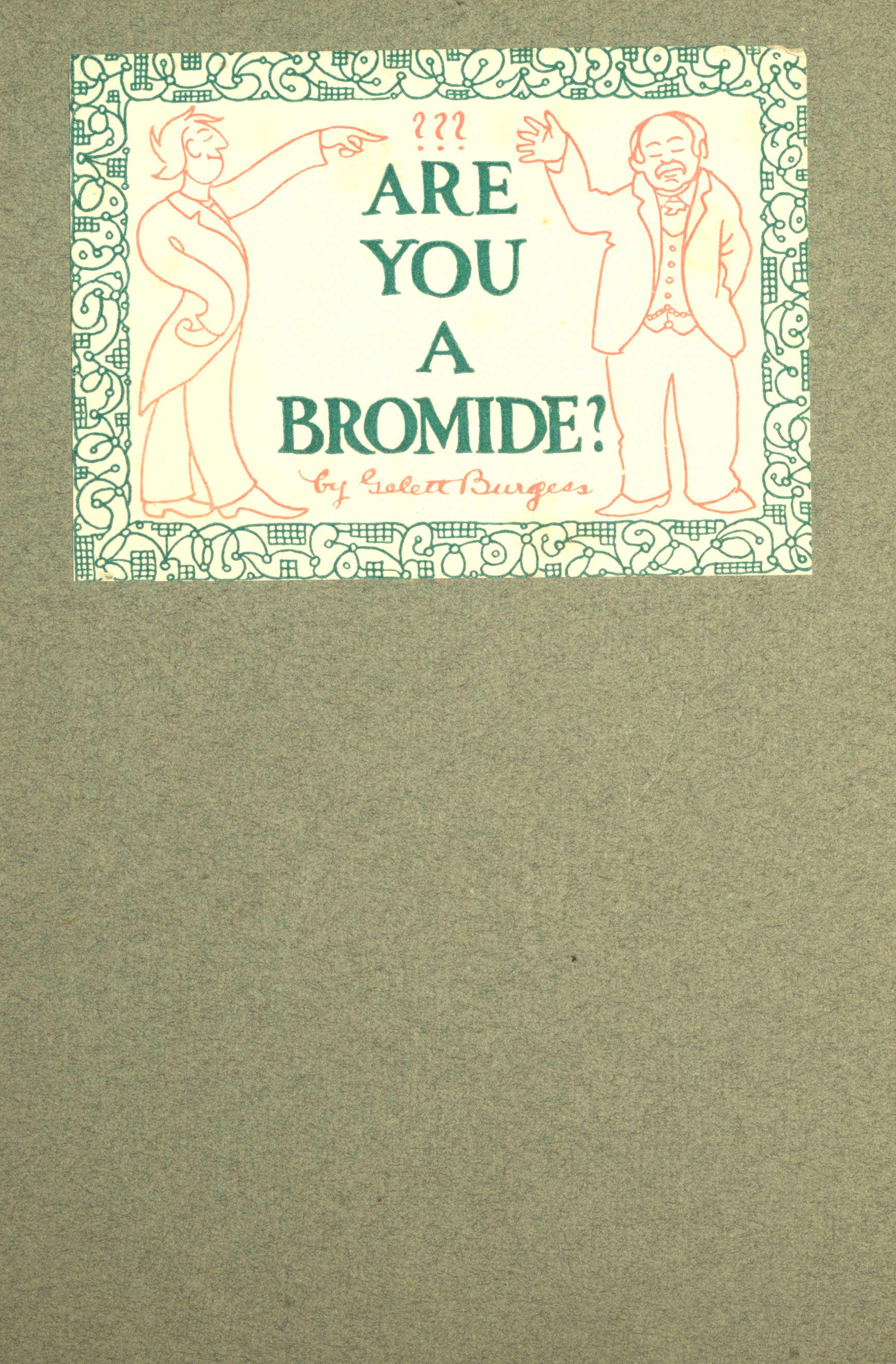 Are You a Bromide? The Sulphitic Theory Expounded and Exemplified According to the Most Recent Researches into the Psychology of Boredom, Including Many Well-Known Bromidioms Now in Use Are You a Bromide? The Sulphitic Theory Expounded and Exemplified According to the Most Recent Researches into the Psychology of Boredom, Including Many Well-Known Bromidioms Now in Use