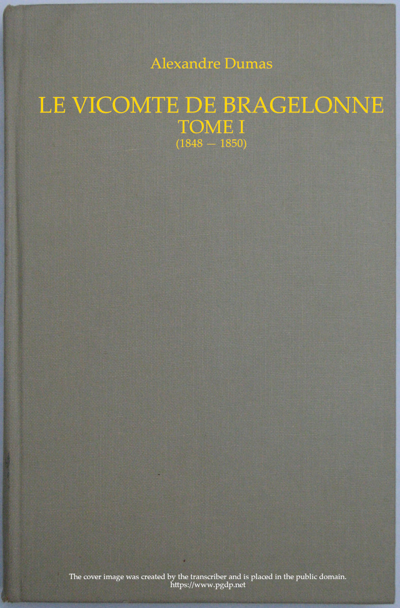 Le vicomte de Bragelonne, Tome I.
