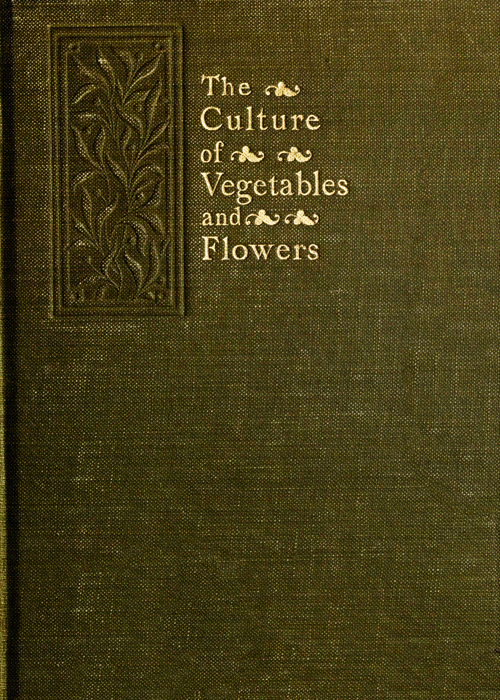 The Culture of Vegetables and Flowers From Seeds and Roots
16th Edition
