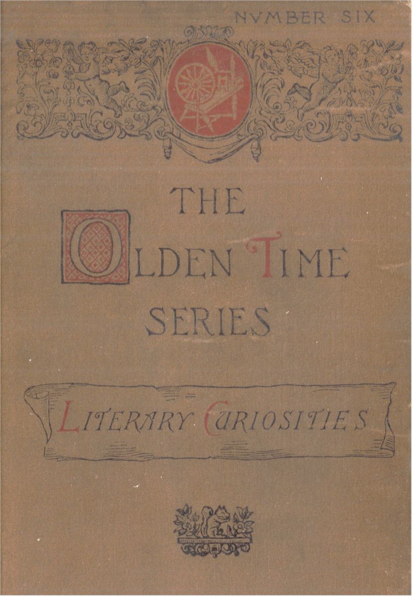 The Olden Time Series, Vol. 6: Literary Curiosities
Gleanings Chiefly from Old Newspapers of Boston and Salem, Massachusetts
