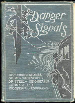 Danger Signals
Remarkable, Exciting and Unique Examples of the Bravery, Daring and Stoicism in the Midst of Danger of Train Dispatchers and Railroad Engineers