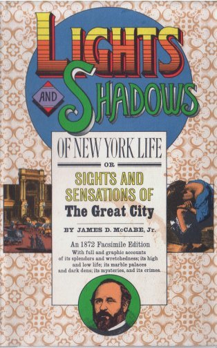 Lights and Shadows of New York Life
or, the Sights and Sensations of the Great City