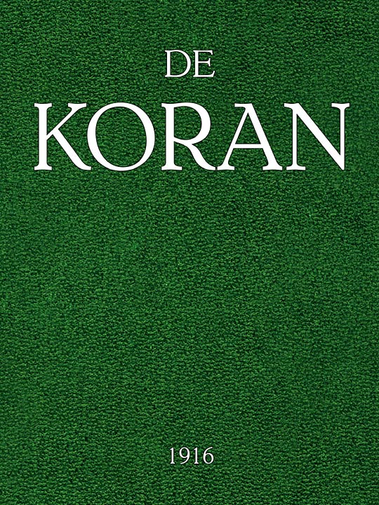 De Koran
Voorafgegaan door het leven van Mahomed, eene inleiding
omtrent de Godsdienstgebruiken der Mahomedanen, enz.