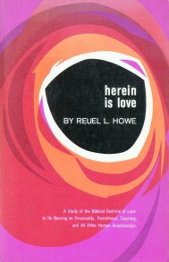 Herein is Love A Study of the Biblical Doctrine of Love in Its Bearing on Personality, Parenthood, Teaching, and All Other Human Relationships. Herein is Love A Study of the Biblical Doctrine of Love in Its Bearing on Personality, Parenthood, Teaching, and All Other Human Relationships.