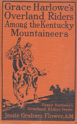 Grace Harlowe's Overland Riders Among the Kentucky Mountaineers Grace Harlowe's Overland Riders Among the Kentucky Mountaineers