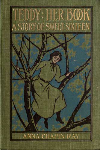 Teddy: Her Book
A Story of Sweet Sixteen