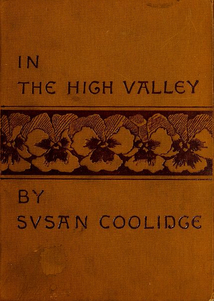 In the High Valley
Being the fifth and last volume of the Katy Did series
