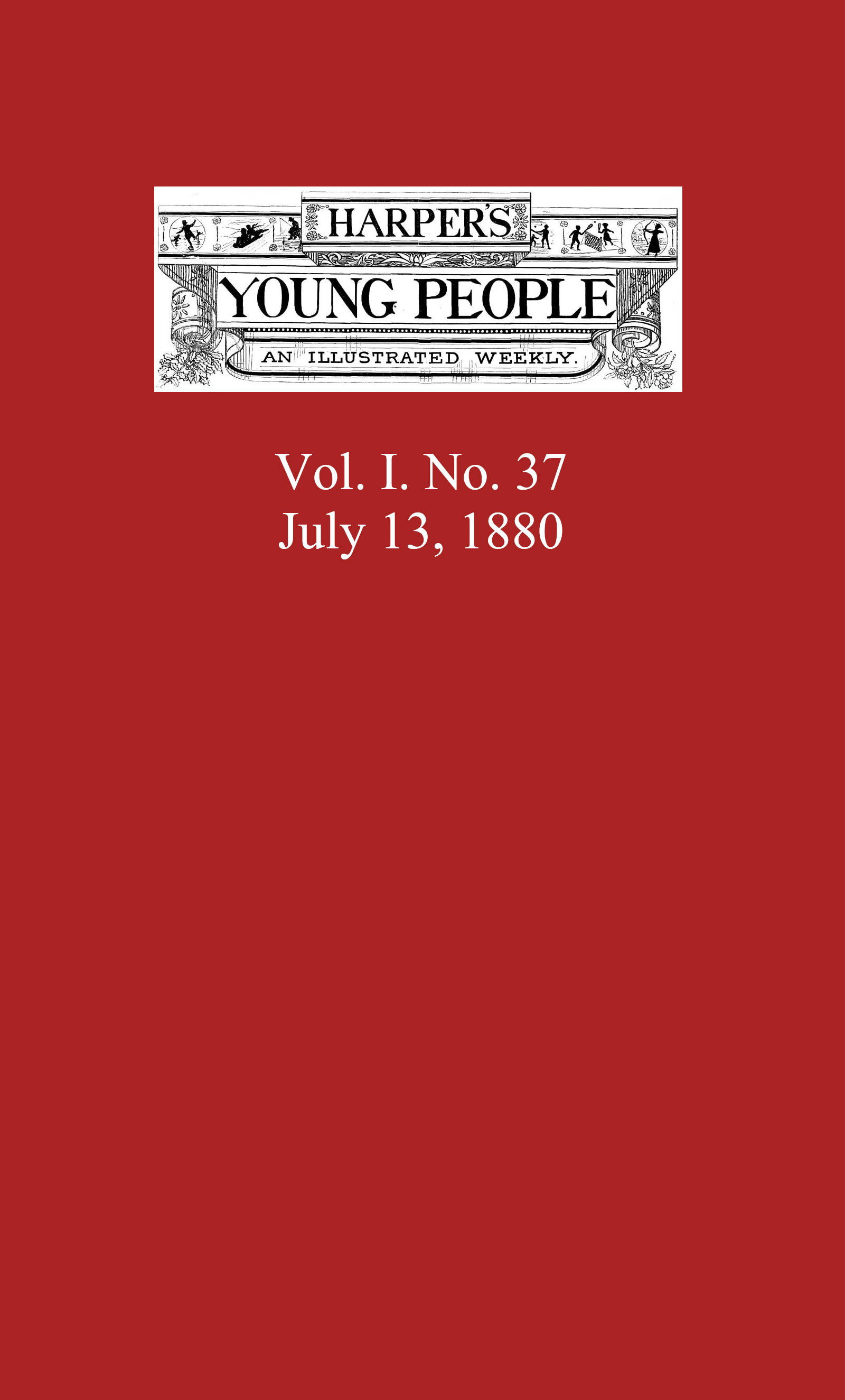 Harper's Young People, July 13, 1880 An Illustrated Weekly Harper's Young People, July 13, 1880 An Illustrated Weekly