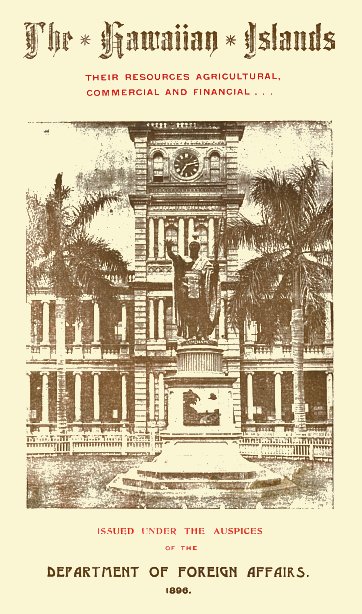 The Hawaiian Islands
Their Resources, Agricultural, Commercial and Financial