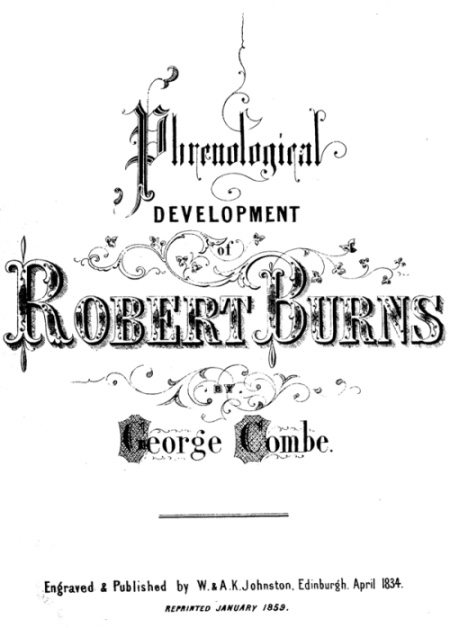 Phrenological Development of Robert Burns
From a Cast of His Skull Moulded at Dumfries, the 31st Day of March 1834