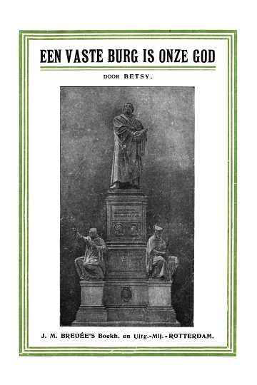 'Een vaste burg is onze God'
de kerkhervorming herdacht op haar vierde eeuwfeest, 1517—31 October—1917
