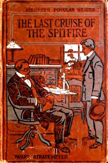 The Last Cruise of the Spitfire; or, Luke Foster's Strange Voyage The Last Cruise of the Spitfire; or, Luke Foster's Strange Voyage