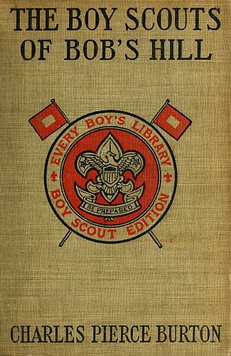 The Boy Scouts of Bob's Hill
A Sequel to 'The Bob's Hill Braves'