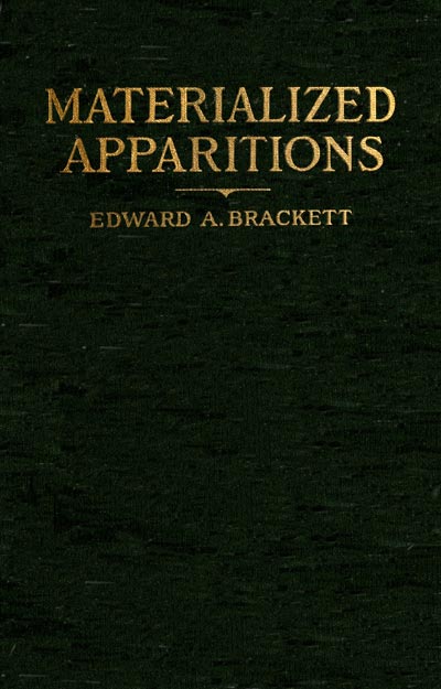 Materialized Apparitions: If Not Beings from Another Life, What Are They Materialized Apparitions: If Not Beings from Another Life, What Are They