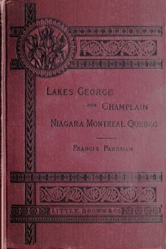 Historic Handbook of the Northern Tour
Lakes George and Champlain; Niagara; Montreal; Quebec