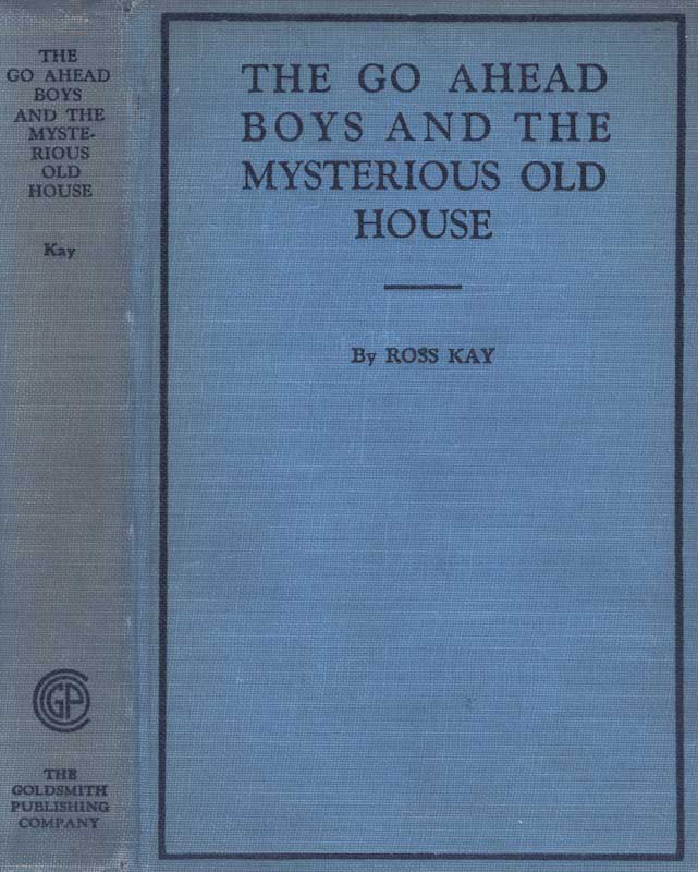 The Go Ahead Boys and the Mysterious Old House The Go Ahead Boys and the Mysterious Old House