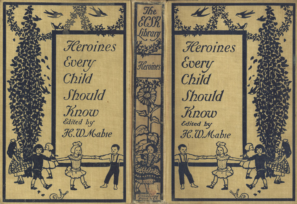 Heroines That Every Child Should Know
Tales for Young People of the World's Heroines of All Ages
