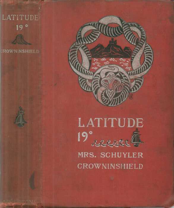 Latitude 19°
A Romance of the West Indies in the Year of Our Lord Eighteen Hundred and Twenty