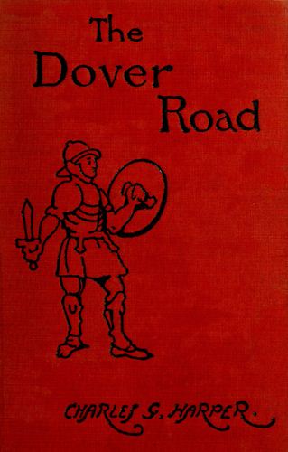The Dover Road: Annals of an Ancient Turnpike The Dover Road: Annals of an Ancient Turnpike
