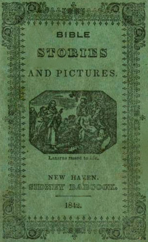 Bible Stories and Pictures. From the Old and New Testaments