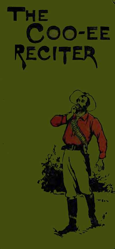 The Coo-ee Reciter: Humorous, Pathetic, Dramatic, Dialect, Recitations & Readings