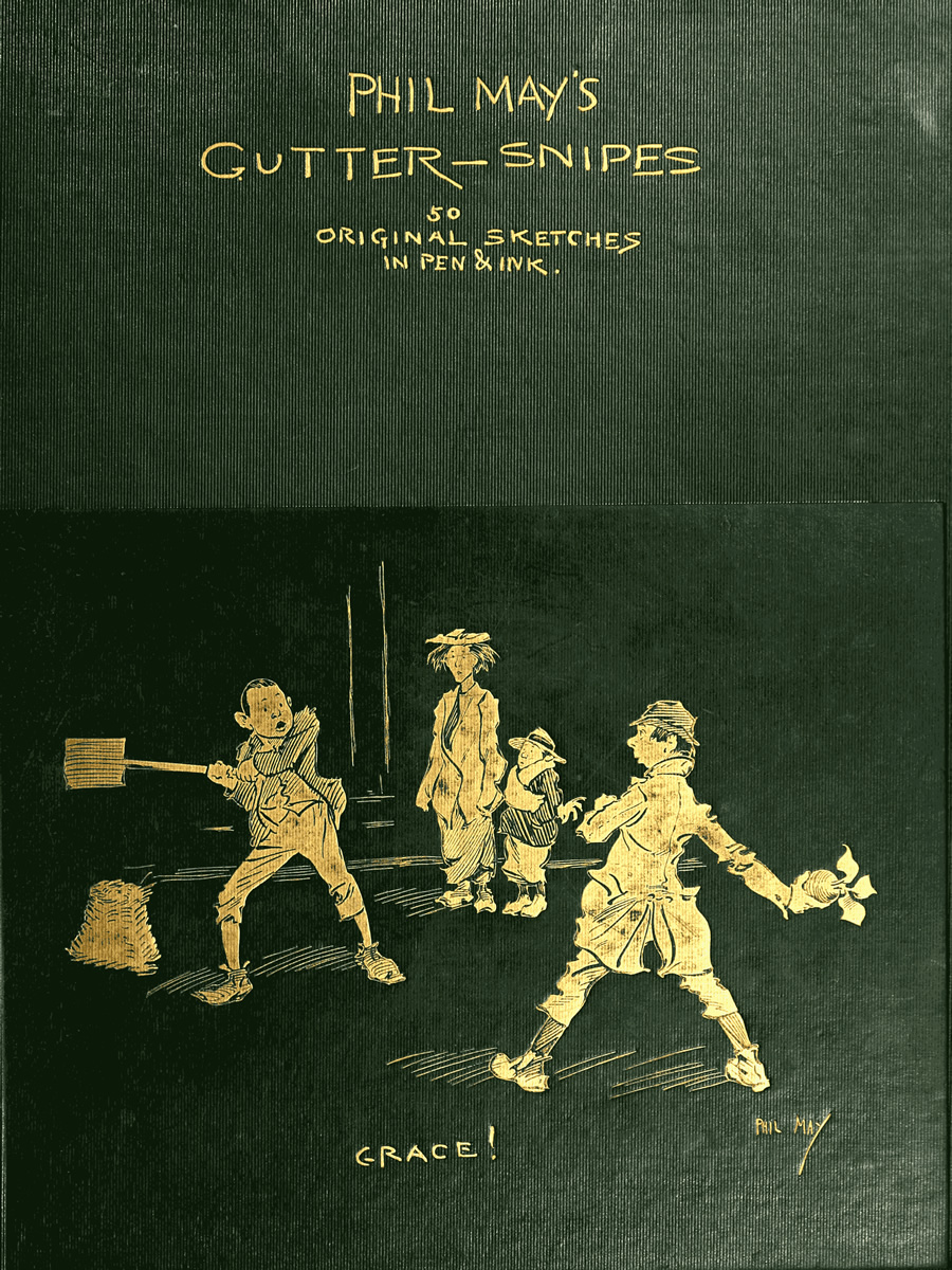 Phil May's Gutter-Snipes: 50 Original Sketches in Pen & Ink Phil May's Gutter-Snipes: 50 Original Sketches in Pen & Ink