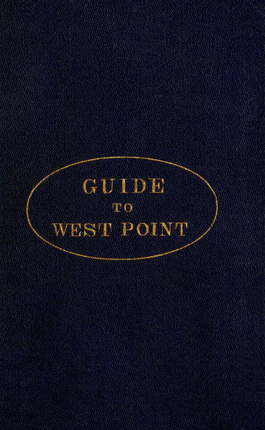 Guide to West Point, and the U.S. Military Academy Guide to West Point, and the U.S. Military Academy