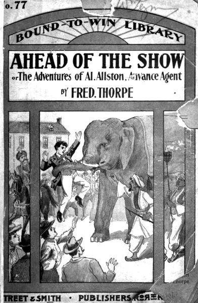 Ahead of the Show; Or, The Adventures of Al Allston, Advance Agent Ahead of the Show; Or, The Adventures of Al Allston, Advance Agent