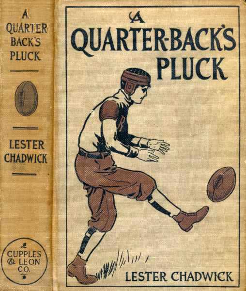 A Quarter-Back's Pluck: A Story of College Football A Quarter-Back's Pluck: A Story of College Football