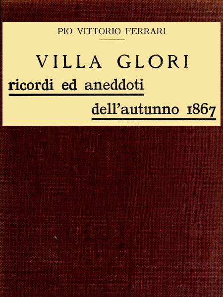 Villa Glori - Ricordi ed aneddoti dell'autunno 1867