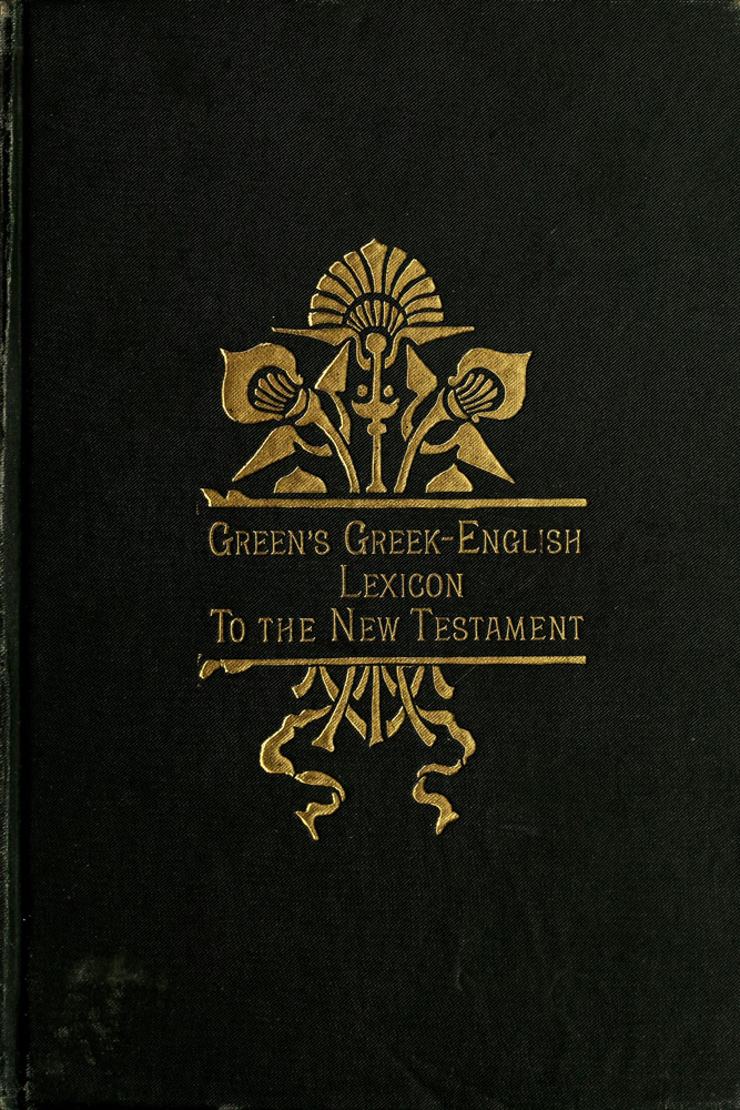 A Greek-English Lexicon to the New Testament A Greek-English Lexicon to the New Testament