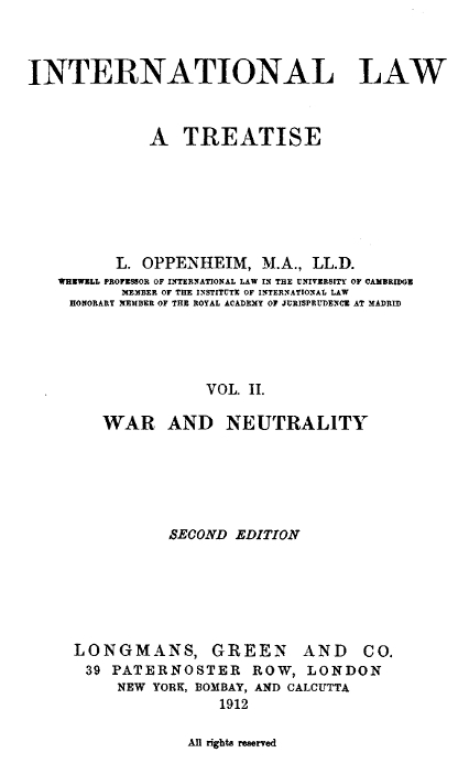 International Law. A Treatise. Volume 2 (of 2) War and Neutrality. Second Edition International Law. A Treatise. Volume 2 (of 2) War and Neutrality. Second Edition