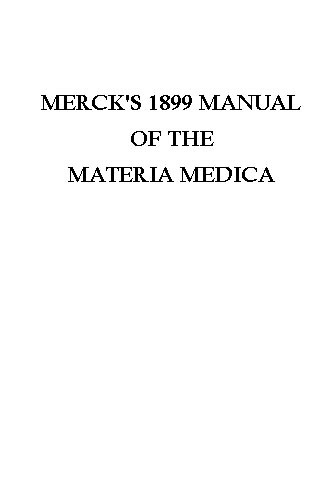 Merck's 1899 Manual of the Materia Medica Merck's 1899 Manual of the Materia Medica