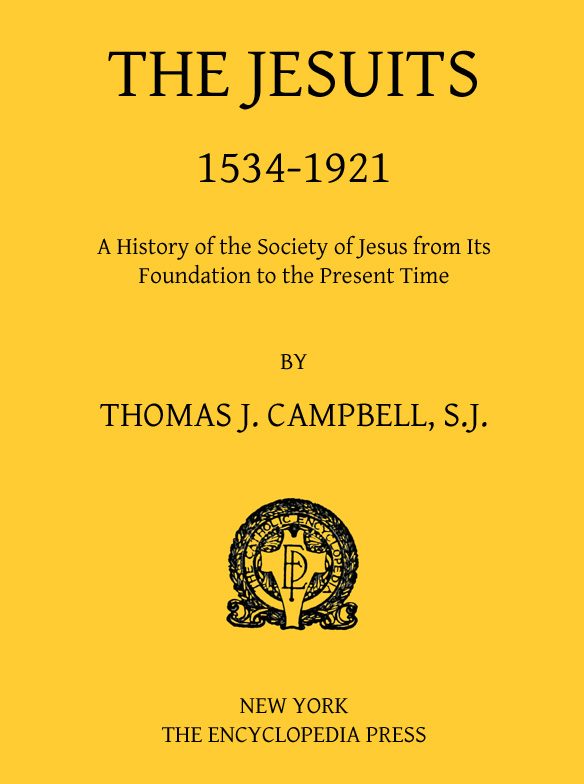 The Jesuits, 1534-1921
A History of the Society of Jesus from Its Foundation to the Present Time