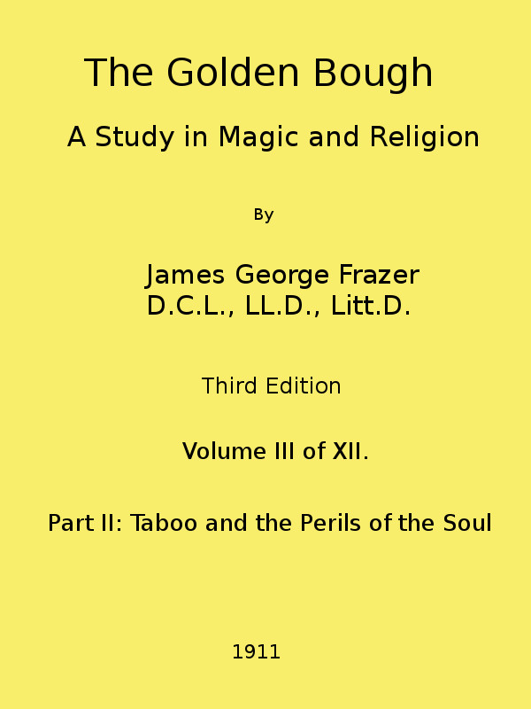 The Golden Bough: A Study in Magic and Religion (Third Edition, Vol. 03 of 12) The Golden Bough: A Study in Magic and Religion (Third Edition, Vol. 03 of 12)