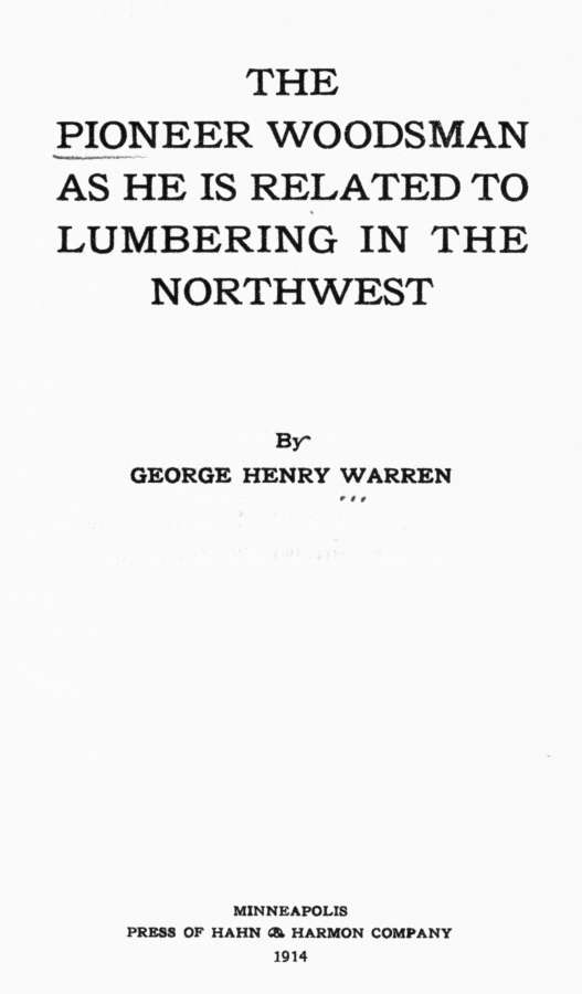 The Pioneer Woodsman as He Is Related to Lumbering in the Northwest The Pioneer Woodsman as He Is Related to Lumbering in the Northwest