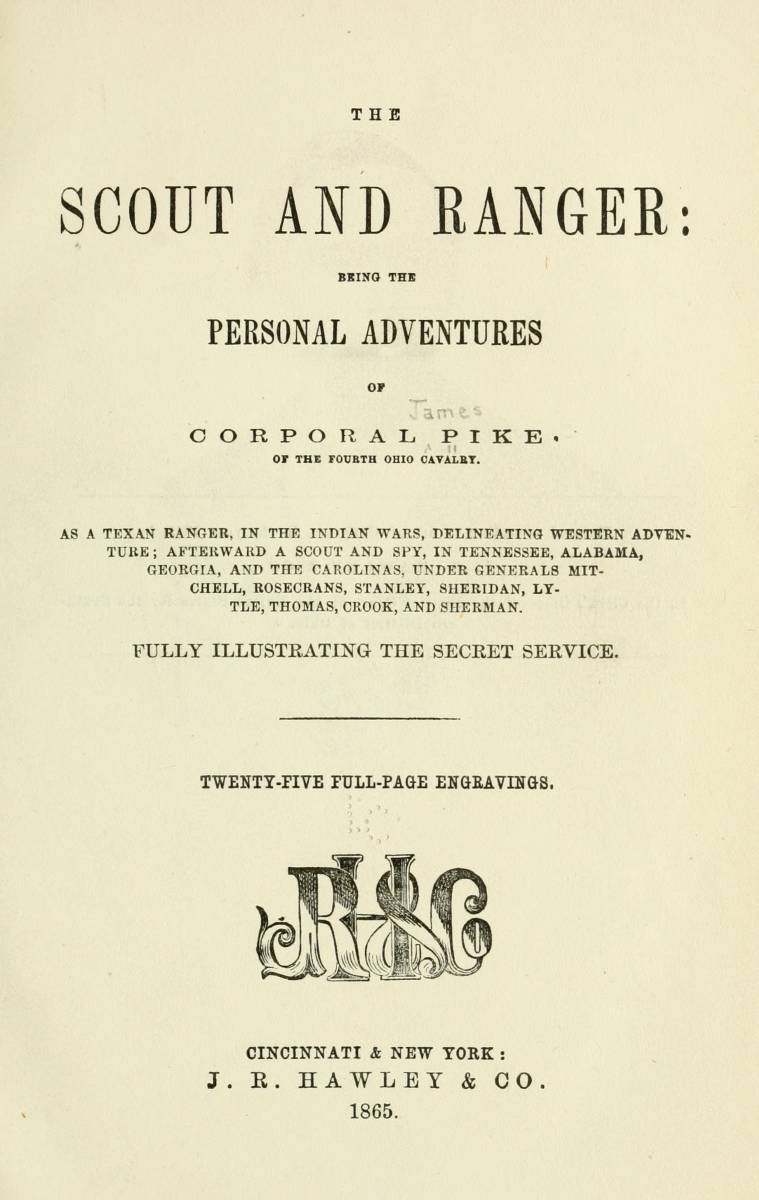 The Scout and Ranger
Being the Personal Adventures of Corporal Pike of the Fourth Ohio cavalry