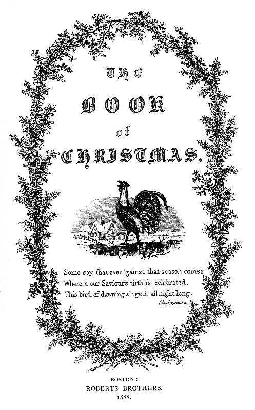 The Book of Christmas Descriptive of the Customs, Ceremonies, Traditions, Superstitions, Fun, Feeling, and Festivities of the Christmas Season The Book of Christmas Descriptive of the Customs, Ceremonies, Traditions, Superstitions, Fun, Feeling, and Festivities of the Christmas Season