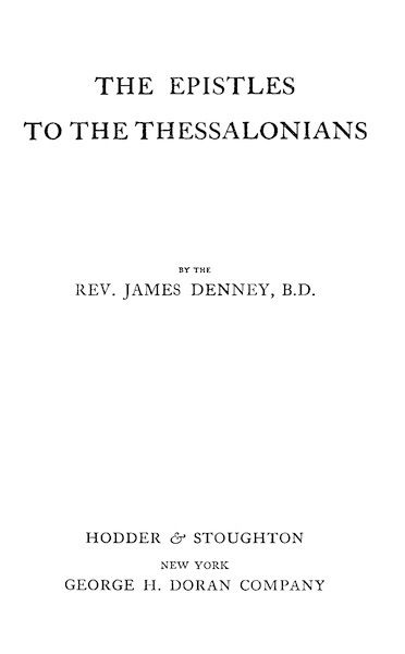 The Expositor's Bible: The Epistles to the Thessalonians The Expositor's Bible: The Epistles to the Thessalonians