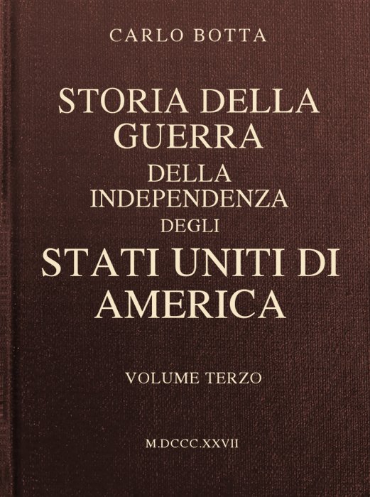 Storia della Guerra della Independenza degli Stati Uniti di America, vol. 3 Storia della Guerra della Independenza degli Stati Uniti di America, vol. 3