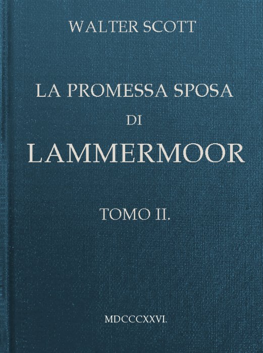La promessa sposa di Lammermoor, Tomo 2 (of 3) La promessa sposa di Lammermoor, Tomo 2 (of 3)