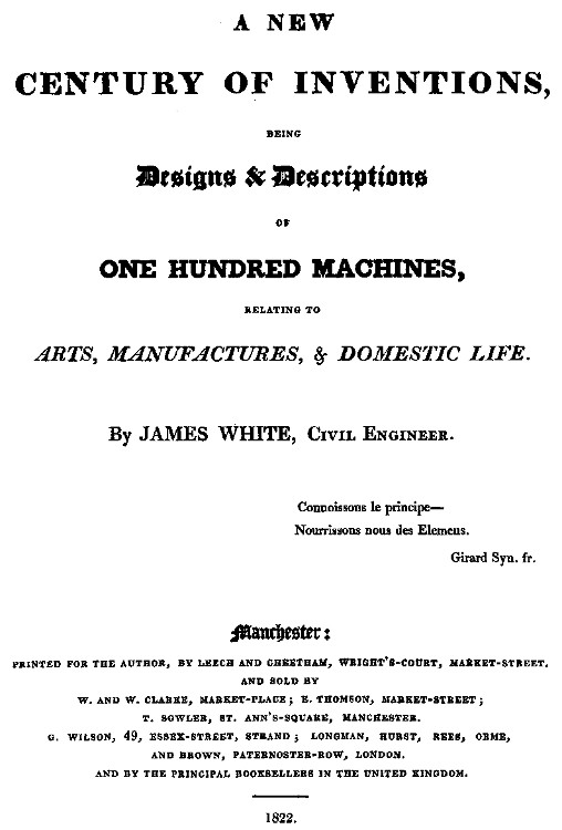 A New Century of Inventions
Being Designs & Descriptions of One Hundred Machines, Relating to Arts, Manufactures, & Domestic Life