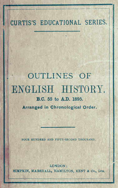 Outlines of English History from B.C. 55 to A.D. 1895
Arranged in Chronological Order